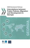 OECD Development Pathways Interrelations between Public Policies, Migration and Development in Georgia