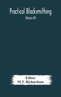 Practical blacksmithing A Collection of Articles Contributed at Different Times by Skilled Workmen to the Columns of 