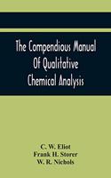 Compendious Manual Of Qualitative Chemical Analysis