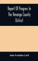 Report Of Progress In The Venango County District