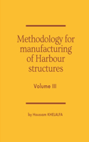 Methodology for manufacturing of Harbour structures (Volume III)
