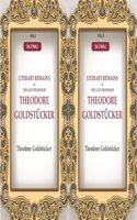 Literary Remains Of The Late Professor Theodore Goldstucker 2 Vols. Set