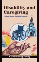 Disability and Caregiving : A Pastoral Care and Counselling Perspective