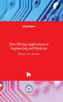 Data Mining Applications in Engineering and Medicine