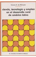 Ciencia, Tecnologia y Empleo En El Desarrollo Rural de America Latina