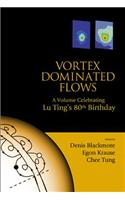 Vortex Dominated Flows: A Volume Celebrating Lu Ting's 80th Birthday