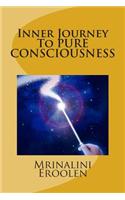 Inner Journey To PURE CONSCIOUSNESS
