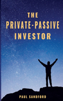 Private-Passive Investor: An Alternative Pathway to Financial Freedom