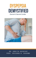 Dyspepsia Demystified: Doctor's Secret Guide