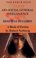 Robin Hood Virus Artificial General Intelligence Hospital Invasion