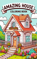 Amazing House Coloring Book: Explore a Spectrum of Spectacular Homes, Each Page Offering a Glimpse into the Diversity and Beauty of Residential Architecture, Ready for Your Colo