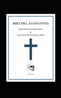 Bible Hill as Golgotha