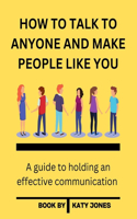 How to Talk to Anyone and Make People Like You