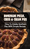Homemade Pecan, Chess & Cream Pies