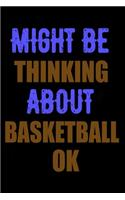 Might Be Thinking About Basketball Ok