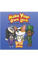 Make Your Own Luck