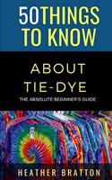 50 Things to Know About Tie-Dye