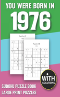 You Were Born In 1976: Sudoku Puzzle Book: Puzzle Book For Adults Large Print Sudoku Game Holiday Fun-Easy To Hard Sudoku Puzzles