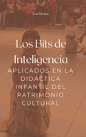 Bits de Inteligencia aplicados en la Didáctica infantil del Patrimonio Cultural.