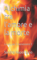 Alchimia tra l'amore e la morte: La via per il benessere 3(3 I Quattro Romanzi Di Etidea)