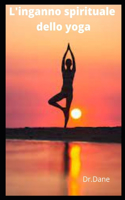 L'inganno spirituale dello yoga