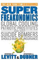 Superfreakonomics: Global Cooling, Patriotic Prostitutes, and Why Suicide Bombers Should Buy Life Insurance