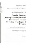 3rd Report of Session 2012-13: Special Report Stengthened Statutory Procedures for the Scrutiny of Delegated Powers: House of Lords Paper 19 Session 2012-13