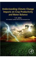 Understanding Climate Change Impacts on Crop Productivity and Water Balance