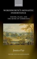 Wordsworth's Monastic Inheritance: Poetry, Place, and the Sense of Community