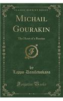 Michail Gourakin: The Heart of a Russian (Classic Reprint)