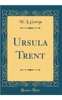 Ursula Trent (Classic Reprint)