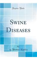Swine Diseases (Classic Reprint)