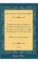 Correspondance Complète de Mme du Deffand Avec la Duchesse de Choiseul, l'Abbé Barthélemy Et M. Craufurt, Vol. 2: Publiée Avec une Introduction (Classic Reprint)