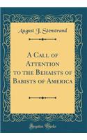 A Call of Attention to the Behaists of Babists of America (Classic Reprint)