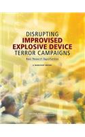 Disrupting Improvised Explosive Device Terror Campaigns: Basic Research Opportunities: A Workshop Report