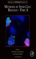 Methods in Stem Cell Biology - Part a: Volume 170