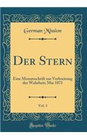 Der Stern, Vol. 3: Eine Monatsschrift Zur Verbreitung Der Wahrheit; Mai 1871 (Classic Reprint): Eine Monatsschrift Zur Verbreitung Der Wahrheit; Mai 1871 (Classic Reprint)