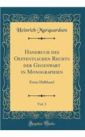 Handbuch Des Oeffentlichen Rechts Der Gegenwart in Monographien, Vol. 3: Erster Halbband (Classic Reprint): Erster Halbband (Classic Reprint)