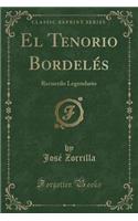 El Tenorio Bordelï¿½s: Recuerdo Legendario (Classic Reprint): Recuerdo Legendario (Classic Reprint)