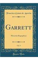 Garrett, Vol. 1: Memorias Biographicas (Classic Reprint)