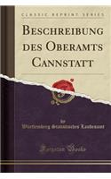 Beschreibung Des Oberamts Cannstatt (Classic Reprint)