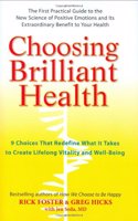 Choosing Brilliant Health: 9 Choices That Redefine What It Takes to Create Lifelong Vitality and Well-Being