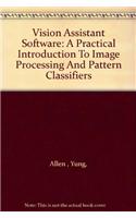 Vision Assistant Software: A Practical Introduction to Image Processing and Pattern Classifiers