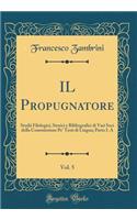 IL Propugnatore, Vol. 5: Studii Filologici, Storici e Bibliografici di Vari Soci della Commissione Pe' Testi di Lingua; Parto I. A (Classic Reprint)