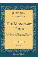 The Monetary Times, Vol. 49: Trade Review and Insurance Chronicle of Canada; July to December, 1912 (Classic Reprint)