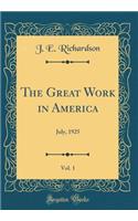 The Great Work in America, Vol. 1: July, 1925 (Classic Reprint): July, 1925 (Classic Reprint)