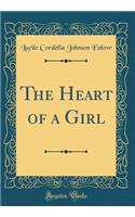 The Heart of a Girl (Classic Reprint)