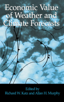 Economic Value of Weather and Climate Forecasts