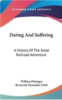 Daring And Suffering: A History Of The Great Railroad Adventure