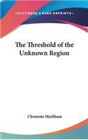 Threshold of the Unknown Region